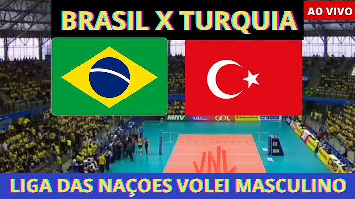 Brasil x Turquia ao vivo liga das Naçoes volei  MASCULINO ONDE ASSISTIR