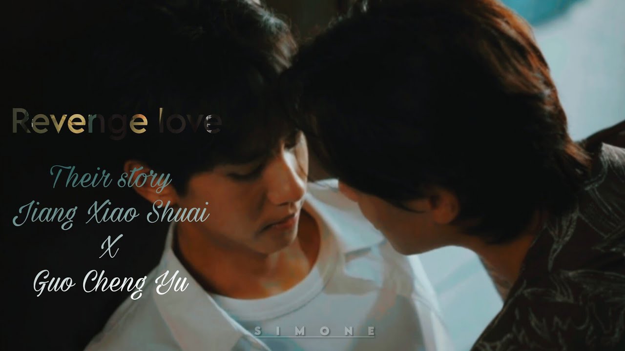 Their story|Jiang Xiao Shuai X Guo Cheng Yu|Into you|#Revenge love