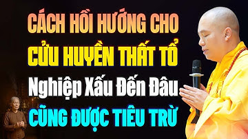 Cách Hồi Hướng Cho Cửu Huyền Thất Tổ,Nghiệp Gia Đình Dù Xấu Đến Đâu Cũng Được Tiêu Trừ