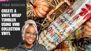 VINYL TUMBLER WRAP DESIGN - Create a vinyl wrapped tumbler using VMD Fall Collection Vinyls