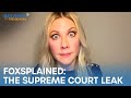 Desi Lydic Foxsplains: The Supreme Court Leak | The Daily Show