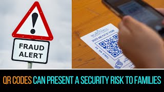 QR CODES CAN PRESENT A SECURITY RISK TO FAMILIES