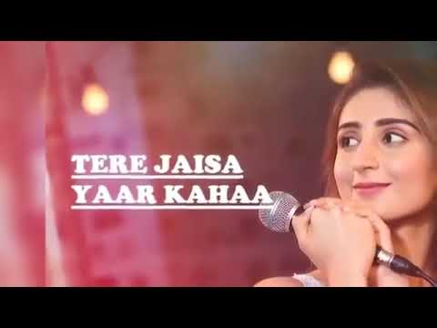 Tere jaisa Yaar kaha kaha aisa Yaar aana female version