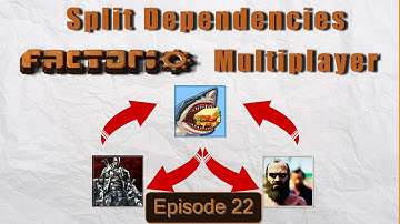 Factorio Coop - Split Dependencies Episode #22