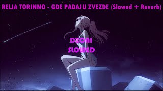 RELJA TORINNO - GDE PADAJU ZVEZDE (𝙨𝙡𝙤𝙬𝙚𝙙 + 𝙧𝙚𝙫𝙚𝙧𝙗)