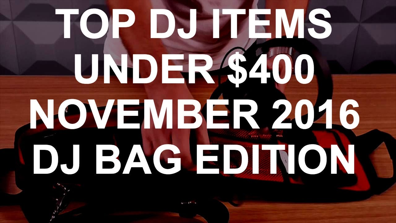 DJ Deals - Top Items Under $400 November 2016 (DJ Bag Edition) - YouTube