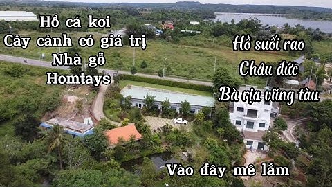 Bán nhà vườn nghĩ dưỡng hồ cá koi vị trí đẹp tiềm năng ở sát hồ suối rao châu đức bà rịa vũng tàu