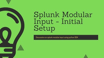 Splunk Python SDK : Modular Input Introduction & Initial Setup-PART-1
