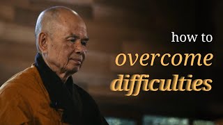 Overcoming Difficulties | Teaching by Thich Nhat Hanh