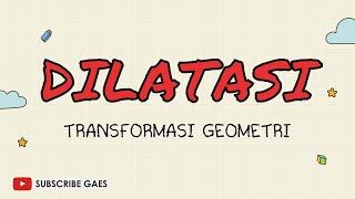 Transformasi Geometri - DILATASI #fazanugas