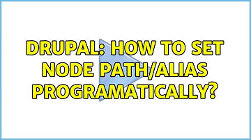 Drupal: How To Set Node Path/Alias Programatically? (2 Solutions!!)