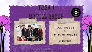 [TASK 1] BATTLE GROUP || GROUP 2 { IDOL } & GROUP 3 { JAMAIS VU }