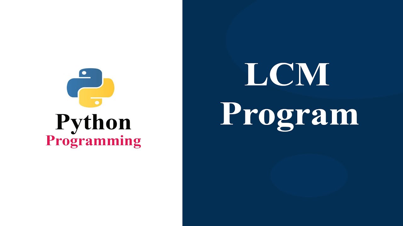 Program To Calculate LCM Of Two Numbers | Python Tutorials - YouTube