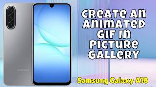 Samsung Galaxy A18 2026 की पिक्चर गैलरी में एनिमेटेड GIF कैसे बनाएं (फिक्स) screenshot 1