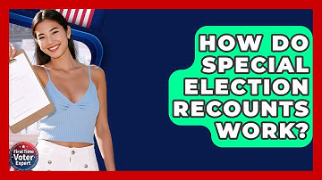 How Do Special Election Recounts Work? - First Time Voter Expert