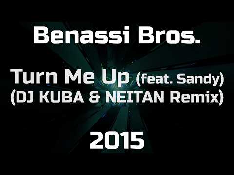 Benassi Bros. - Turn Me Up (feat. Sandy) (DJ KUBA & NEITAN Remix)