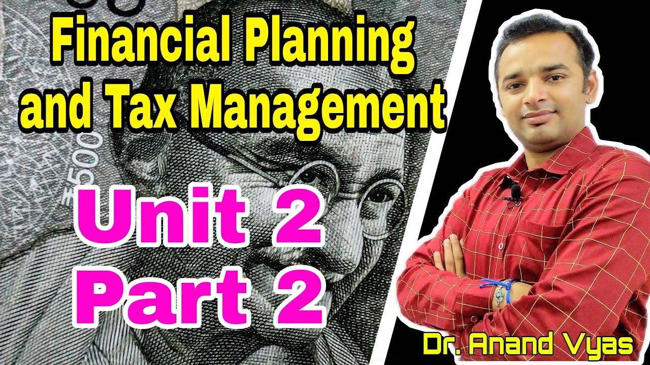 Financial Planning and Tax Management Unit 2 Part 2 | MBA Finance ...