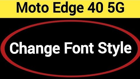 How to change font style, Moto edge 40 5G me font style change kaise karen