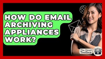 How Do Email Archiving Appliances Work? - TheEmailToolbox.com