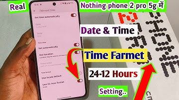 Nothing phone 2pro 5g me date and time kaise sahi kare//how to 24 hours farmate in nothing cmf 2pro
