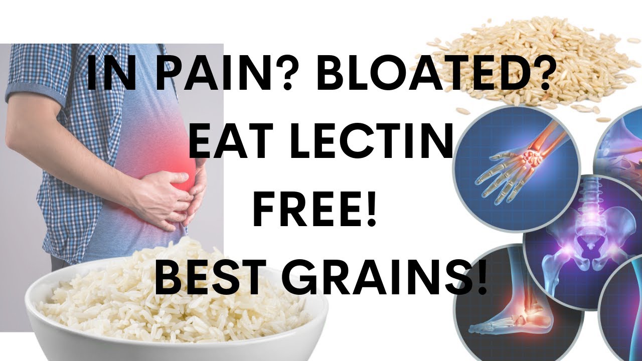 In Pain? Bloated? Aches? Chronic Fatigue! Get Off All Lectins! Eat
