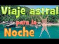 😴Viaje Astral Guiado para Principiantes para Dormir💯💜/Meditación