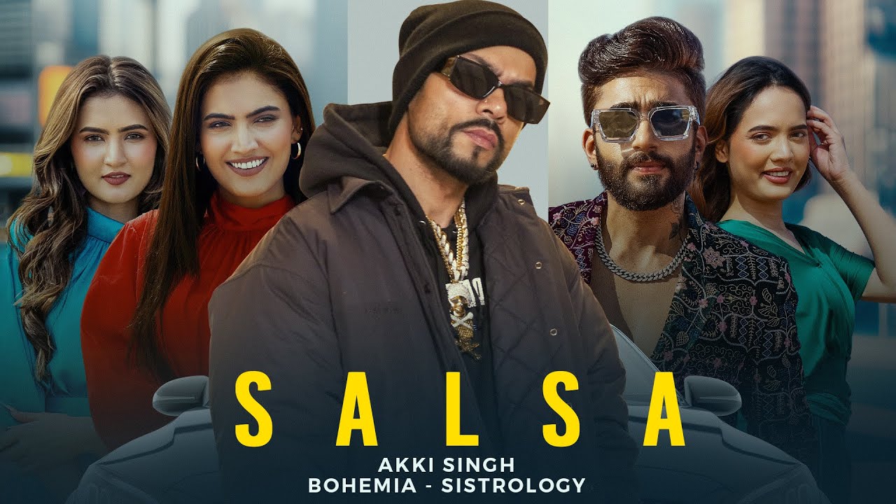 Salsa Music Video ft Sistrology BOHEMIA   Akki Singh  New Song 2024  Latest Punjabi Song