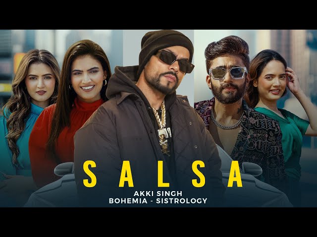 Salsa (Music Video) ft Sistrology, BOHEMIA - Akki Singh | New Song 2024 | Latest Punjabi Song class=