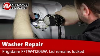 Frigidaire Washer Repair - Error Code E3, FD, Lid Will Not Lock - Lid Lock Assembly