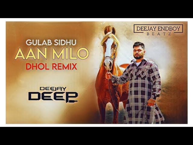 Aan Milo Dhol Remix | Gulab Sidhu | Dj Deep Mix | New Punjabi Songs 2024 | Latest Punjabi Remix 2024 class=