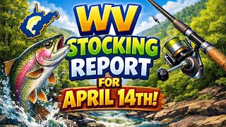 WV Stocking Report (April 14th) 