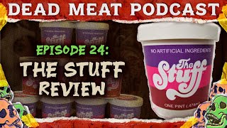 The Stuff | Dead Meat Podcast Ep.24