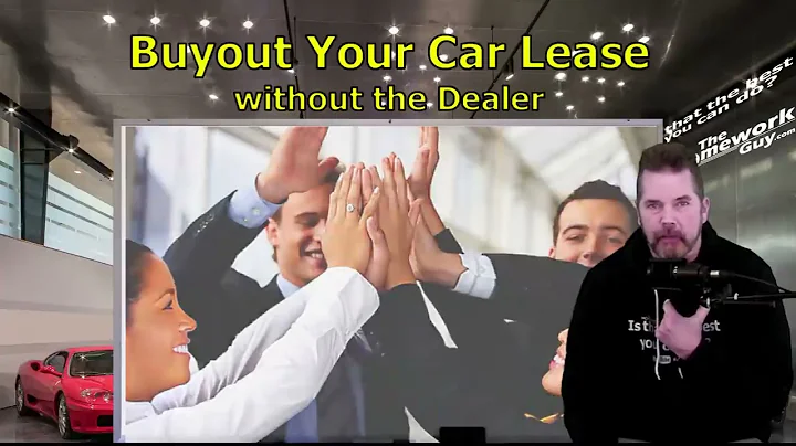 AVOID USING THE CAR DEALER & BUYOUT YOUR AUTO LEASE!Program: END LEASE!Kevin Hunter,The Homework Guy