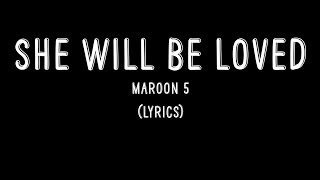 She Will Be Loved - Maroon 5 (Lyrics)