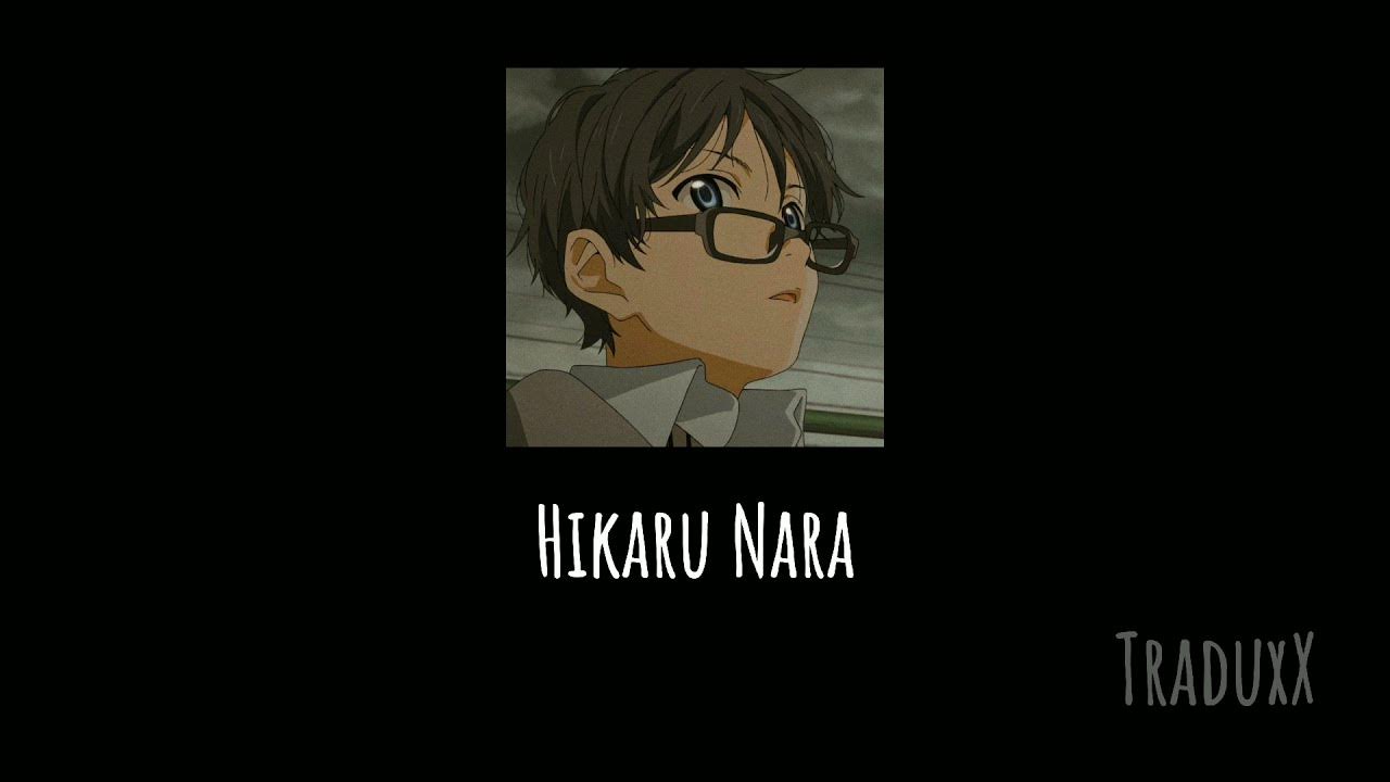 HIKARU NARA (TRADUÇÃO) - Shigatsu Wa Kimi No Uso 