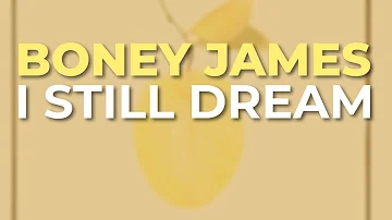 Boney James - I Still Dream (Official Audio)