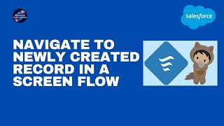 35.Navigate to newly created record in a screen flow