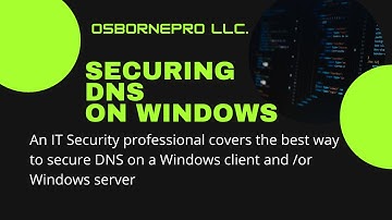 Securing DNS (DNSSEC, DoH, LLMNR, NetBIOS, LMHOSTS) [Windows Server 2019]