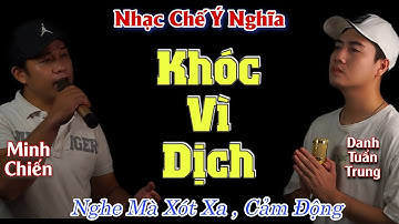 Nhạc Chế Về Đời l Khóc Vì Dịch - Danh Tuấn Trung l Nỗi Lòng Người Dân Hết Tiền Mùa Dịch l Đói Luôn