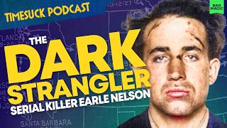 Timesuck Podcast | The Dark Strangler: Serial Killer Earle Nelson