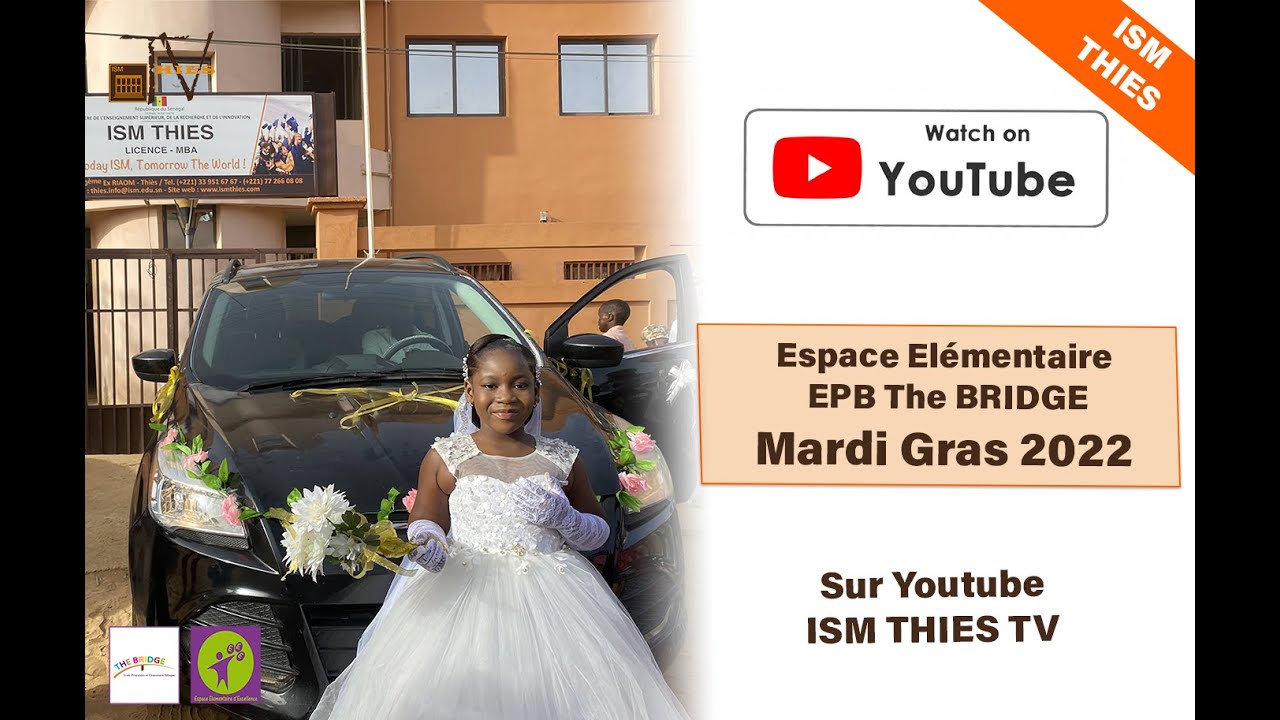ISM THIÈS Tv - Espace Élémentaire d'Excellence & The Bridge : Mardi Gras 2022 | Le Film [HD]