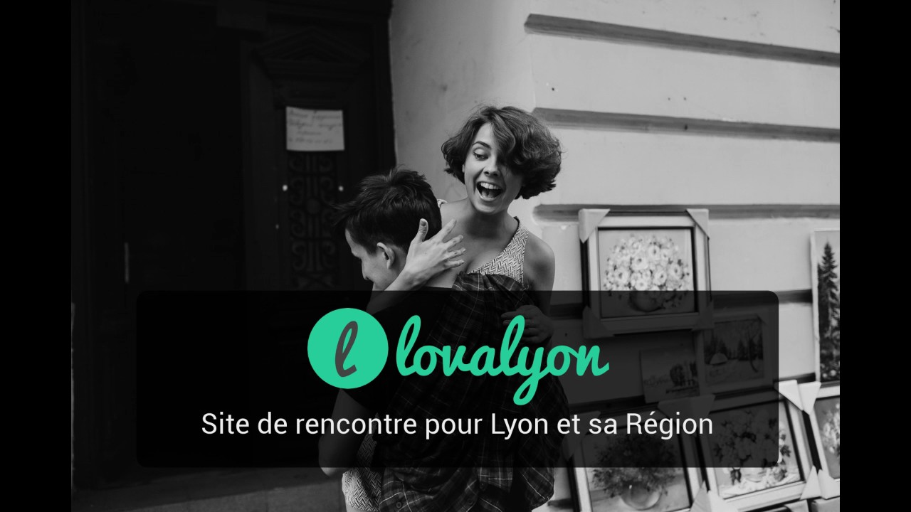 Sites de rencontre lyon