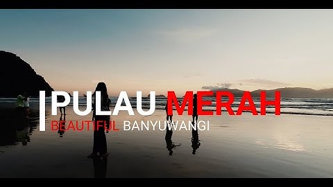 CINEMATIC VIDEO - SUNSET PULAU MERAH BANYUWANGI