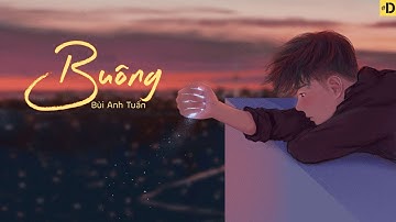 Buông ‣ Bùi Anh Tuấn [Lyric Video][#D]