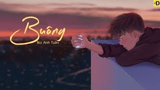 Buông ‣ Bùi Anh Tuấn [Lyric Video][#D]