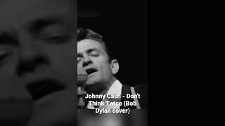 Johnny Cash - Don't Think Twice (Bob Dylan cover)