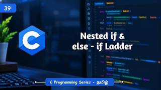 Nested if & else-if Ladder | Conditional Statements | C Programming Tutorial - Tamil | BuiltBy Error