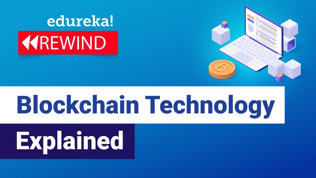 Blockchain Technology Explained | What Is Blockchain Technology? | Blockchain | Edureka Rewind - 2