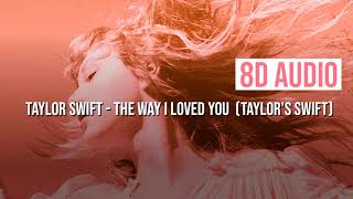 The way loved you (Taylor´s Version) | 8D AUDIO