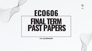 ECO606 Final Term Past Papers | ECO606 Final Term Preparation